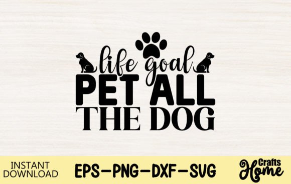 Life Goal Pet All the Dog